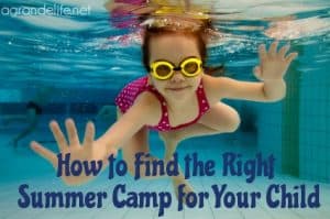 how to find the right summer camp for your child