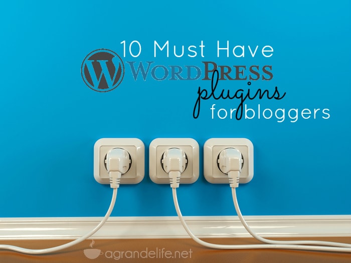 10 must have wordpress plugins for bloggers