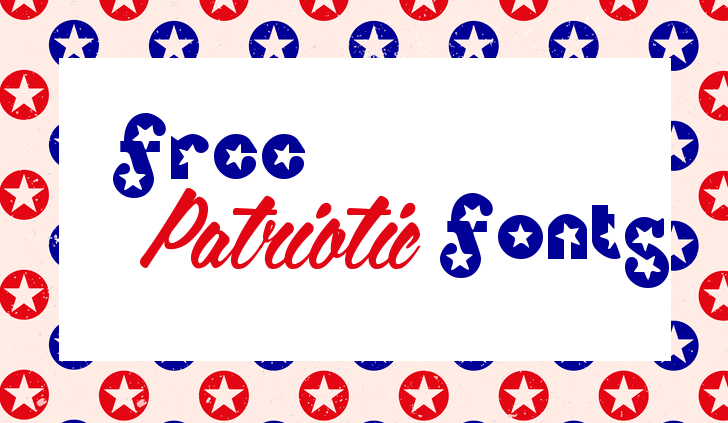 Free Patriotic Fonts for Printables & Graphics