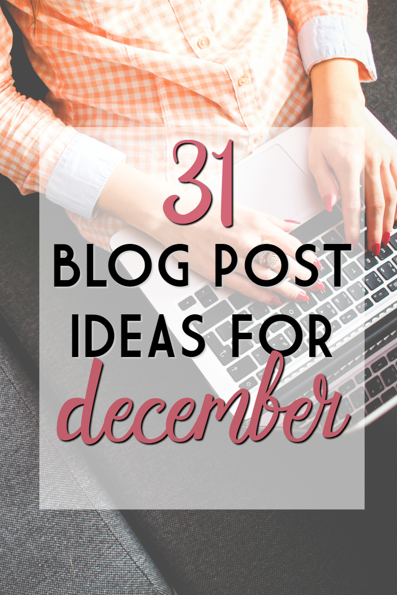 31 blog post ideas for december